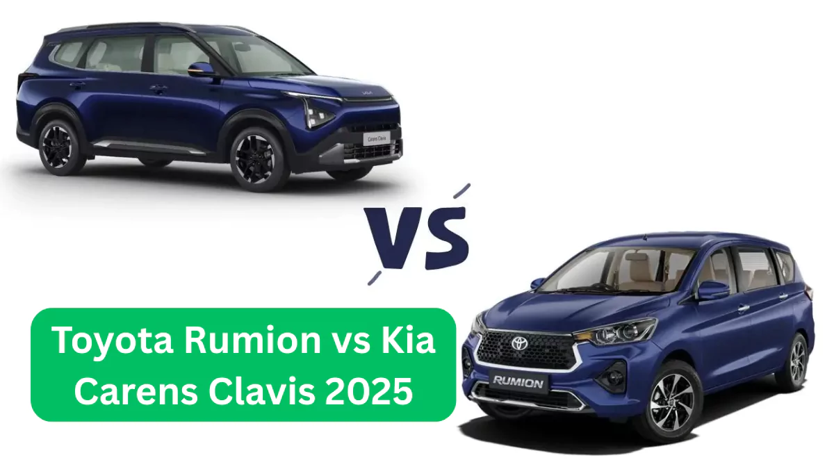 Toyota Rumion vs Kia Carens Clavis 2025 कीमत, फीचर्स, सेफ्टी, और इंजन की तुलना